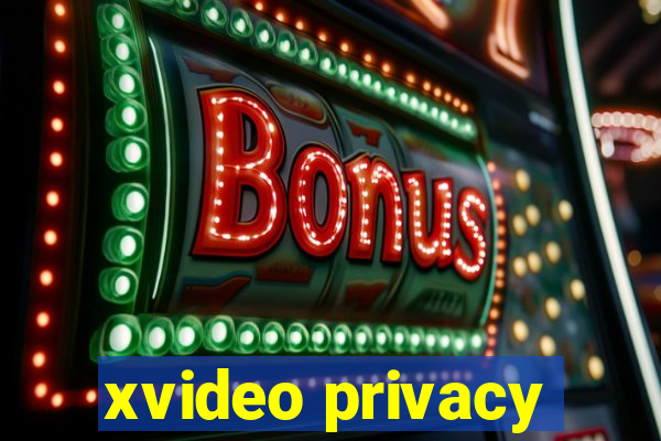 xvideo privacy